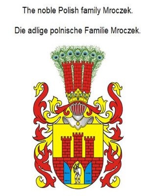 cover image of The noble Polish family Mroczek. Die adlige polnische Familie Mroczek.